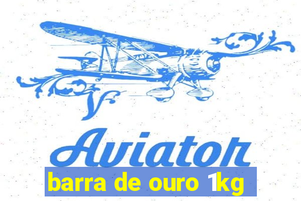 barra de ouro 1kg